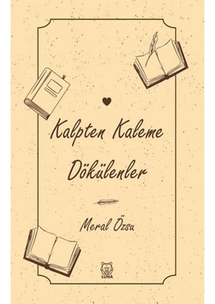 Kalpten Kaleme Dökülenler