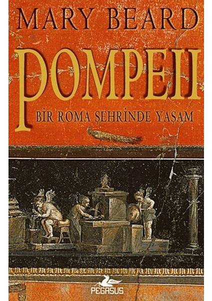 Pompeii - Bir Roma Şehrinde Yaşam