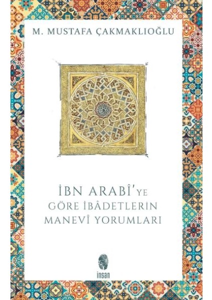 Ibn Arabi'ye Göre Ibadetlerin Manevi Yorumları