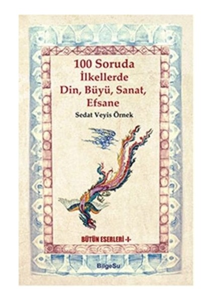 100 Soruda Ilkellerde Din, Büyü, Sanat, Efsane