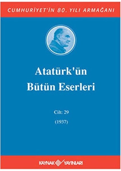 Atatürk'ün Bütün Eserleri Cilt: 29 (1937)
