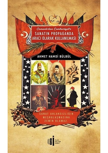 Osmanlı’dan Cumhuriyete Sanatın Propaganda Aracı Olarak Kullanılması