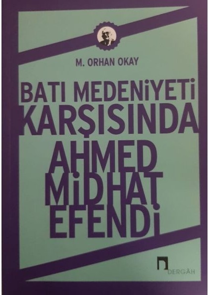 Batı Medeniyeti Karşısında Ahmed Midhat Efendi