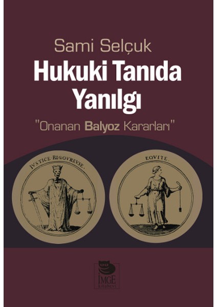 Hukuki Tanıda Yanılgı Onanan Balyoz Kararları