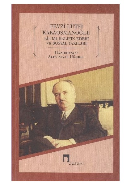 Fevzi Lütfi Karaosmanoğlu Bir Muhalifin Edebi ve Sosyal Yazıları