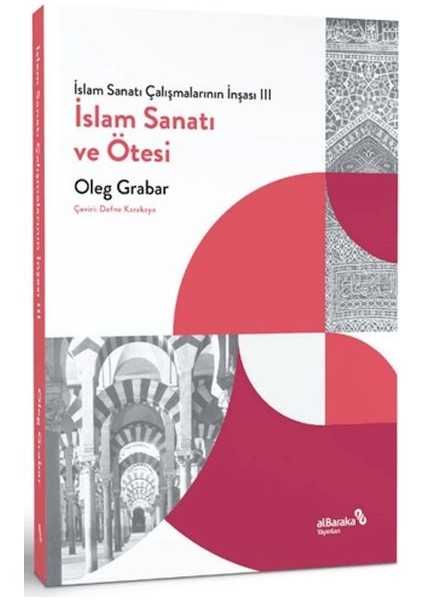 Islam Sanatı Çalışmalarının Inşası Iıı - Islam Sanatı ve Ötesi