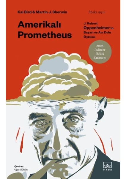 Amerikalı Prometheus: J. Robert Oppenheimer’ın Başarı ve Acı Dolu Öyküsü