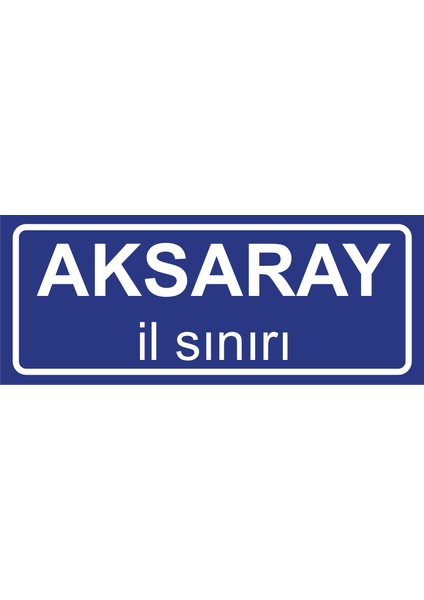 Aksaray Il Sınırı Plakası , Dekoratif Aliminyum Levhaya Baskı 8*20CM