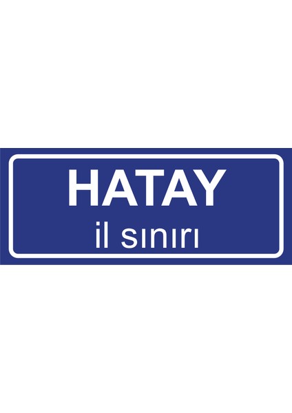 Hatay Il Sınırı Plakası , Dekoratif Aliminyum Levhaya Baskı 8*20CM
