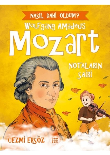 Nasıl Dahi Oldum? - Mozart - Notaların Şairi