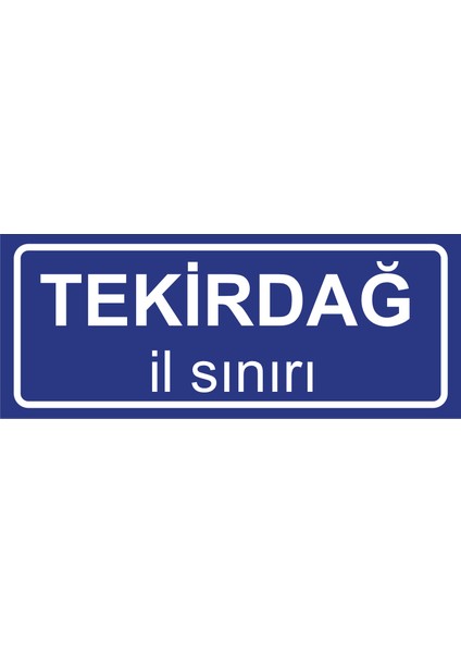 Tekirdağ Il Sınırı Plakası , Dekoratif Aliminyum Levhaya Baskı 8*20CM
