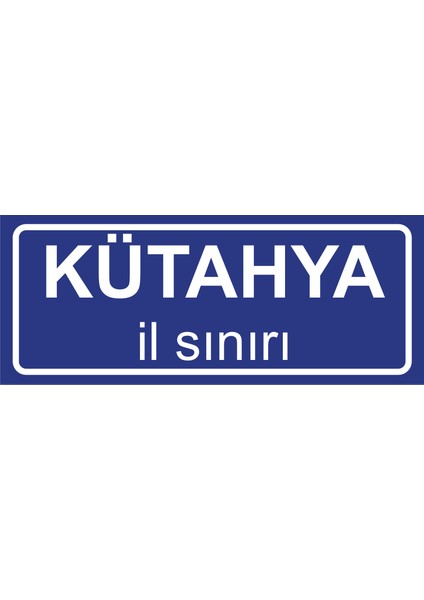 Kütahya Il Sınırı Plakası , Dekoratif Aliminyum Levhaya Baskı 8*20CM