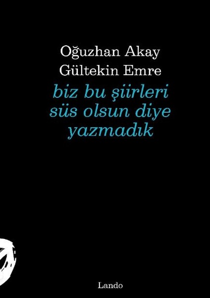 Biz Bu Şiirleri Süs Olsun Diye Yazmadık