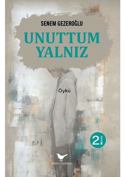 Unuttum Yalnız - Senem Gezeroğlu - Günce Yayınları