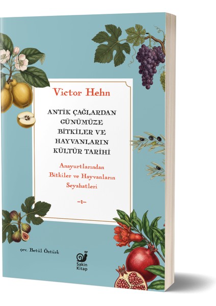 Antik Çağlardan Günümüze Bitkiler ve Hayvanların Kültür Tarihi (Anayurtlarından Bitkiler ve Hayvanların Seyahatleri)
