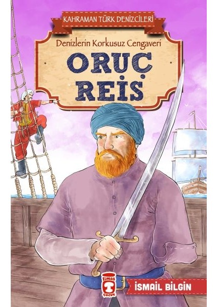 Oruç Reis - Kahraman Türk Denizcileri