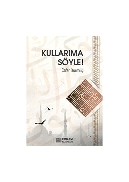 Kullarıma Söyle - Cafer Durmuş