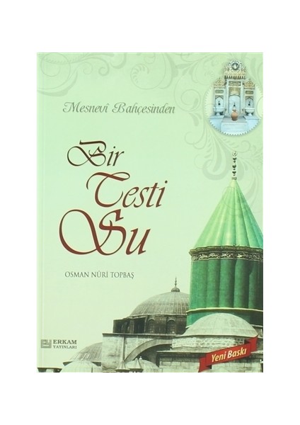 Mesnevi Bahçesinden Bir Testi Su - Osman Nuri Topbaş