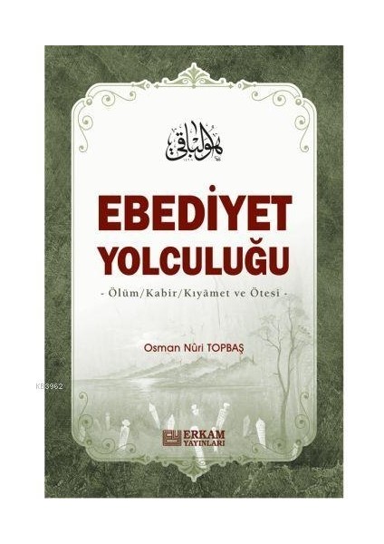 Ebediyet Yolculuğu Ölüm, Kabir, Kıyamet ve Ötesi - Osman Nuri Topbaş (Karton Kapak)