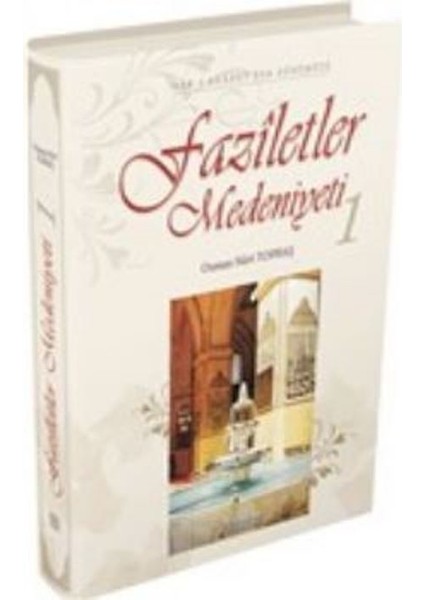 Faziletler Medeniyeti - 1 - Osman Nuri Topbaş