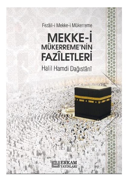 Fezâil-i Mekke-i Mükerreme (Mekke-i Mükerreme'nin Fazîletleri) - Halil Hamdi Dağıstânî fiyatları