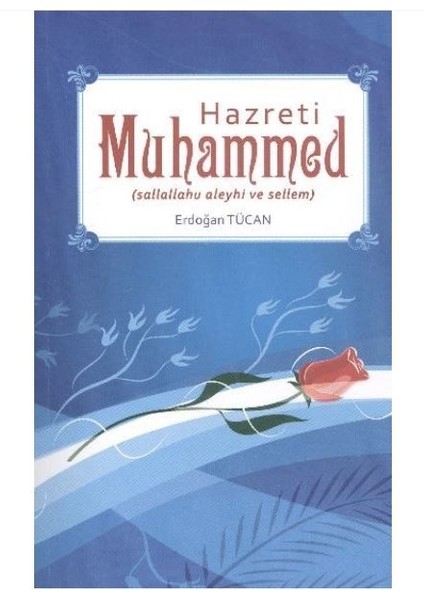Hazreti Muhammed (Sallallahu Aleyhi ve Sellem), Erdoğan Tücan