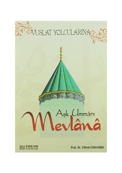 Aşk Ummanı Mevlana - Prof. Dr. Ethem Cebecioğlu