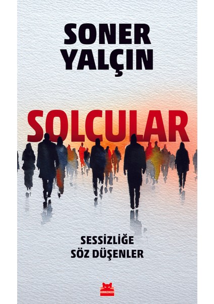 Solcular - Sessizliğe Söz Düşenler - Soner Yalçın