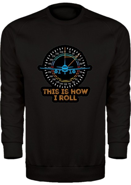 This Is How I Roll Unisex Sweatshirt