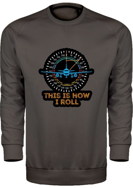 This Is How I Roll Unisex Sweatshirt