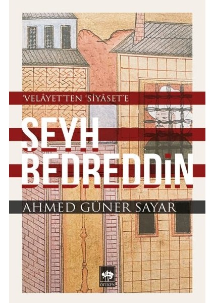 Şeyh Bedreddin / Velayetten Siyasete