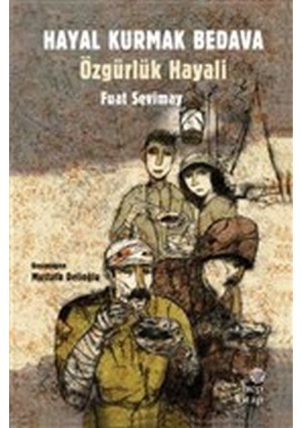 Hayal Kurmak Bedava - Özgürlük Hayali