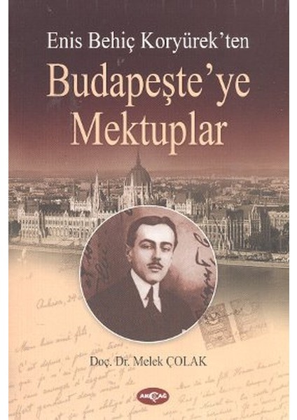 Enis Behiç Koryürek'ten Budapeşte'ye Mektuplar