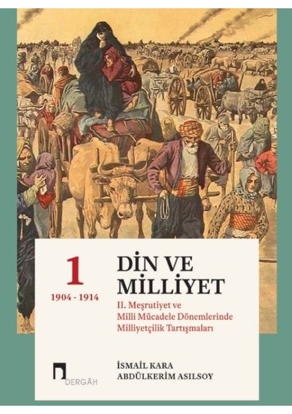 Din ve Milliyet Iı. Meşrutiyet ve Milli Mücadele Dönemlerinde Milliyetçilik Tartışmaları-I 1904