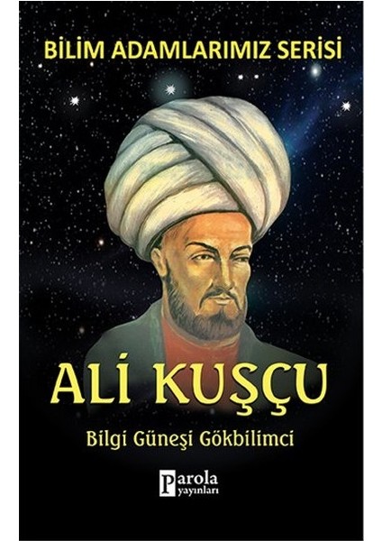 Bilim Adamlarımız Serisi - Ali Kuşçu