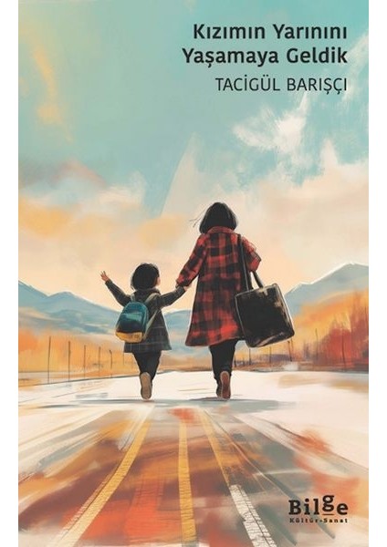 Kızımın Yarınını Yaşamaya Geldik