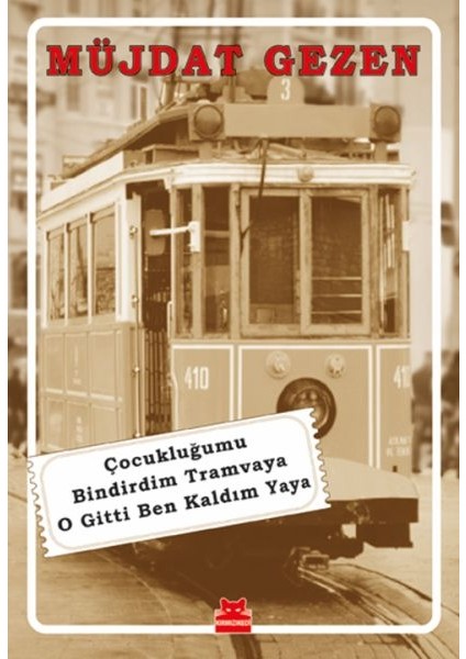 Çocukluğumu Bindirdim Tramvaya O Gitti Ben Kaldım Yaya