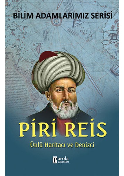Piri Reis Ünlü Haritacı ve Denizci