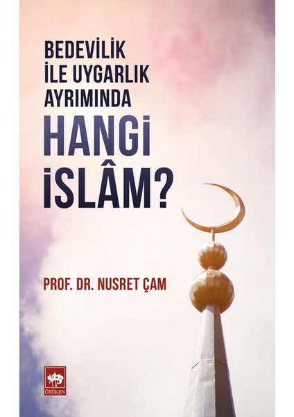 Bedevilik Ile Uygarlık Ayrımında - Hangi Islam?