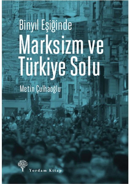 Binyıl Eşiğinde Marksizm ve Türkiye Solu