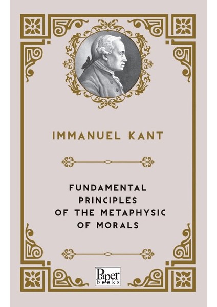 Fundamental Principles Of The Metaphysic Of Morals