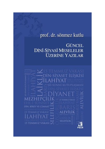 Güncel Dini - Siyasi Meseleler Üzerine Yazılar