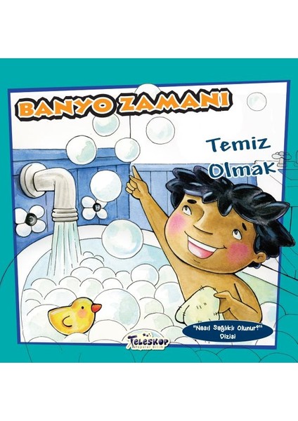 Banyo Zamanı - Temiz Olmak - Nasıl Sağlıklı Olunur