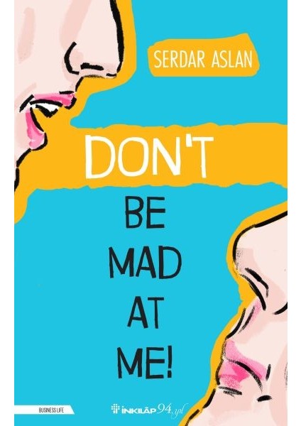 Don’t Be Mad At Me!