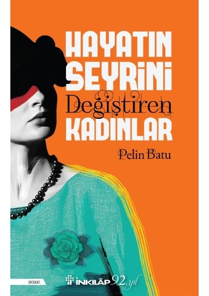 Hayatın Seyrini Değiştiren Kadınlar