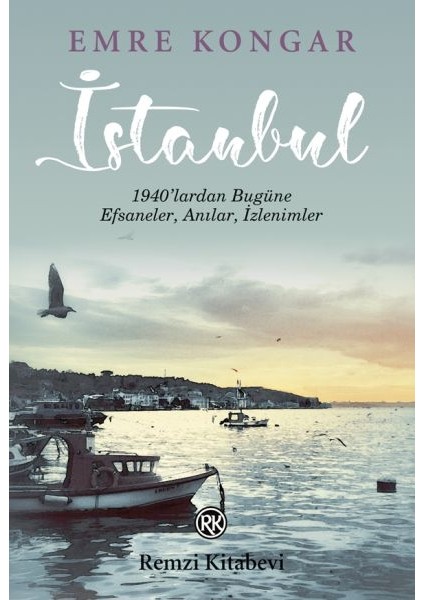 Istanbul - 1940’LARDAN Bugüne, Efsaneler, Anılar, Izlenimler