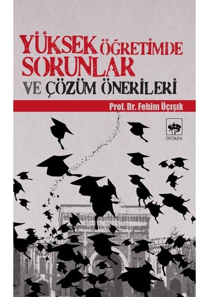 Yüksek Öğretimde Sorunlar ve Çözüm Önerileri