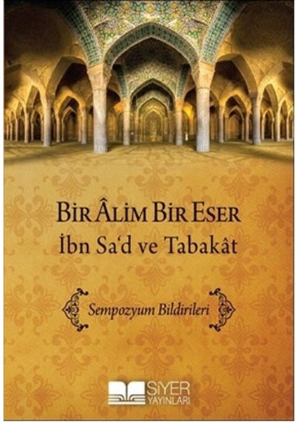 Bir Alim Bir Eser Ibn Sa'd ve Tabakat