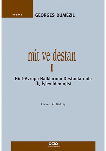 Mit ve Destan I - Hint-Avrupa Halklarının Destanlarında Üç Işlev Ideolojisi