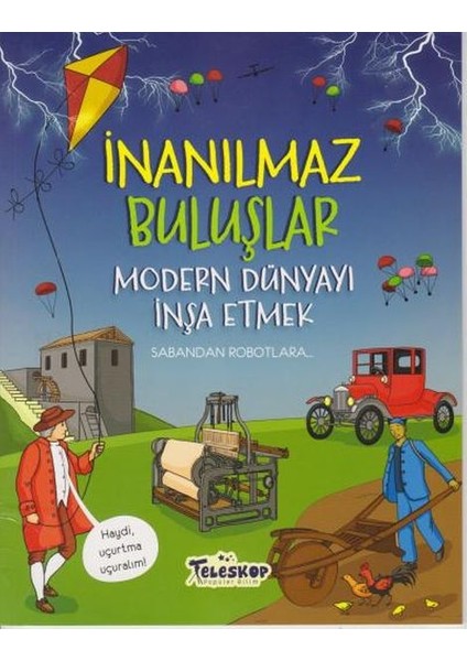 Inanılmaz Buluşlar Modern Dünyayı Inşa Etmek